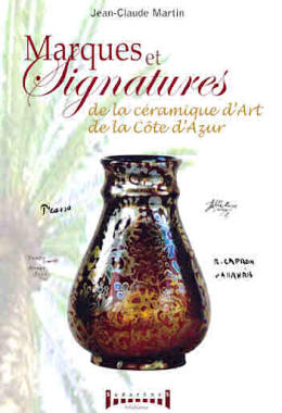 Marques et signatures de la cramique d'art de la Cte d'Azur par Jean-Claude Martin